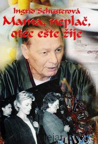 Mama, neplač, otec ešte žije