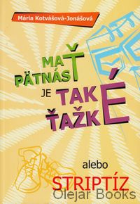 Mať pätnásť je také ťažké