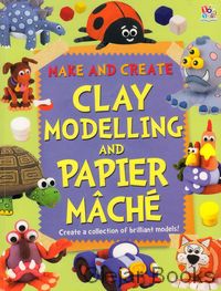 Clay Modelling and Papier Mache