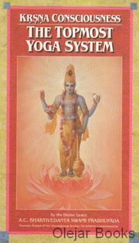 Krsna Consciousness. The Topmost Yoga System