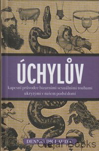 Úchylův kapesní průvodce bizarními sexuálnmi touhami ukrytými v našem podvědomí
