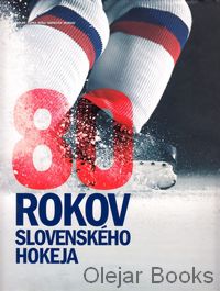 80 rokov slovenského hokeja