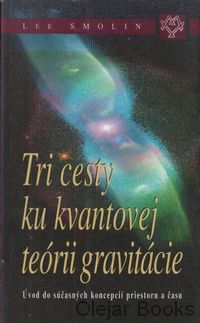 Tri cesty ku kvantovej teórii gravitácie