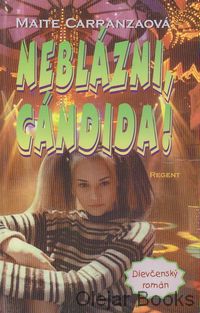Neblázni, Cándida!