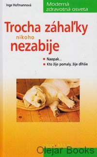 Trocha záhaľky nikoho nezabije