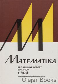 Matematika pre študijné odbory SOŠ a SOU 1. časť