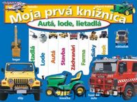 Moja prvá knižnica - Autá, lode, lietadlá