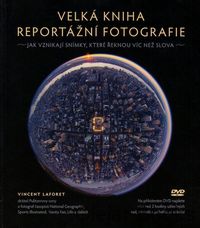 Velká kniha reportážní fotografie