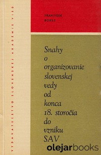 Snahy o organizovanie slovenskej vedy od konca 18. storočia do vzniku SAV