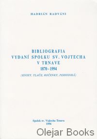 Bibliografia vydaní Spolku sv. Vojtecha v Trnave 1870 - 1994