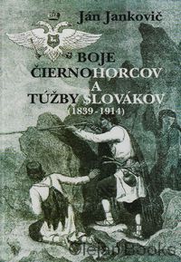 Boje Čiernohorcov a túžby Slovákov