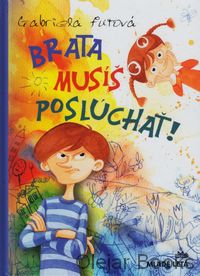 Brata musíš poslúchať!