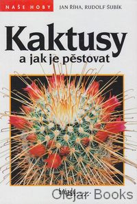 Kaktusy a jak je pěstovat