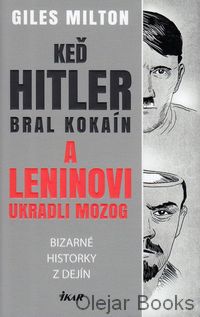 Keď Hitler bral kokaín a Leninovi ukradli mozog