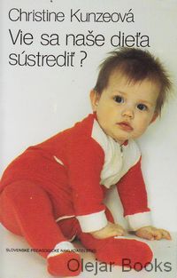 Vie sa naše dieťa sústrediť?
