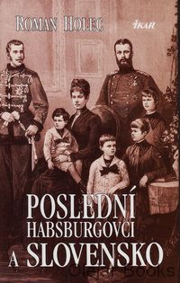 Poslední Habsburgovci a Slovensko