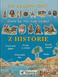 500 zaujímavostí, ktoré by ste mali vedieť z histórie