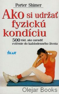 Ako si udržať fyzickú kondíciu
