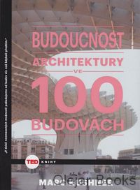 Budoucnost architektury ve 100 budovách