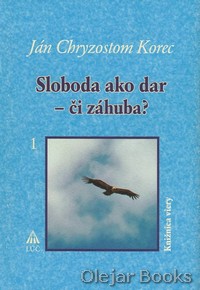 Sloboda ako dar - či záhuba?