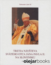 Tretia návšteva svätého otca Jána Pavla II. na Slovensku