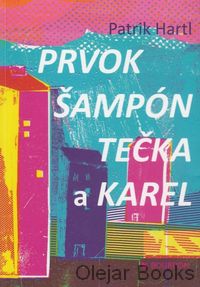 Prvok, Šampón, Tečka a Karel