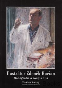 Ilustrátor Zdeněk Burian - Monografie a soupis díla