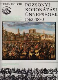 Pozsonyi koronázási unnepségek 1563-1830