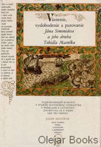 Väznenie, vyslobodenie a putovanie Jána Simonidesa a jeho druha Tobiáša Masníka