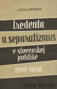 Iredenta a separatizmus v slovenskej politike 1919 - 1938