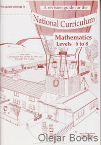 A revision guide for the National Curriculum Mathematics Levels 6 to 8