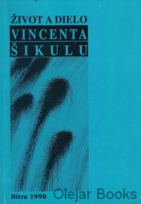 Život a dielo Vincenta Šikulu