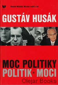 Gustáv Husák - Moc politiky, politik moci
