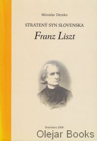 Stratený syn Slovenska Franz Liszt