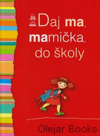 Daj ma, mamička, do školy
