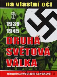 Druhá světová válka 1939-1945 na vlastní oči