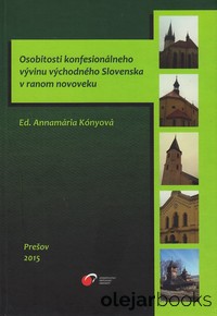 Osobitosti konfesionálneho vývinu východného Slovenska v ranom novoveku