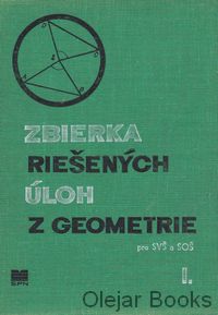 Zbierka riešených úloh z geometrie, I. časť