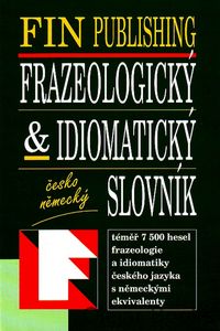 Frazeologický a idiomatický slovník česko - německý 