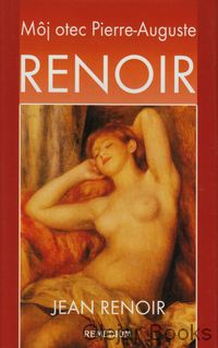 Môj otec Pierre-Auguste Renoir