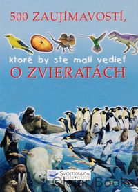 500 zaujímavostí, ktoré by ste mali vedieť o zvieratách