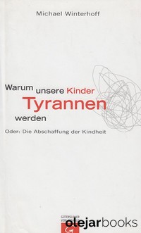 Warum unsere Kinder Tyrannen werden