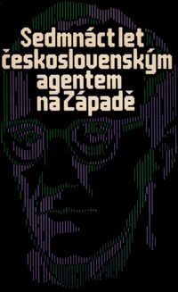 Sedmnáct let československým agentem na Západě