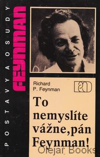 To nemyslíte vážne, pán Feynman