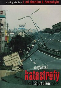 Největší katastrofy 20. století 