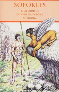 Kráľ Oidipus; Oidipus na Kolóne; Antigona