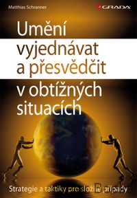 Umění vyjednávat a přesvědčit v obtížných situacích