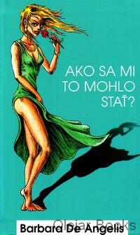 Ako sa mi to mohlo stať?