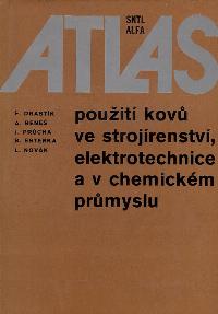 Atlas použití kovů ve strojírenství, elektrotechnice a v chemickém průmyslu