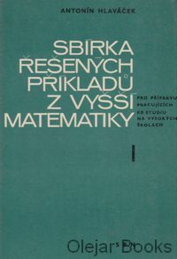 Sbírka řešených příkladů z vyšší matematiky I